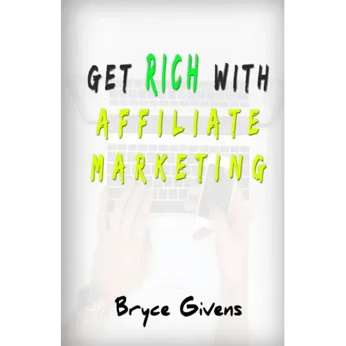 Get Rich With Affiliate Marketing