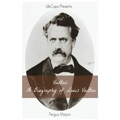 Vuitton: A Biography of Louis Vuitton