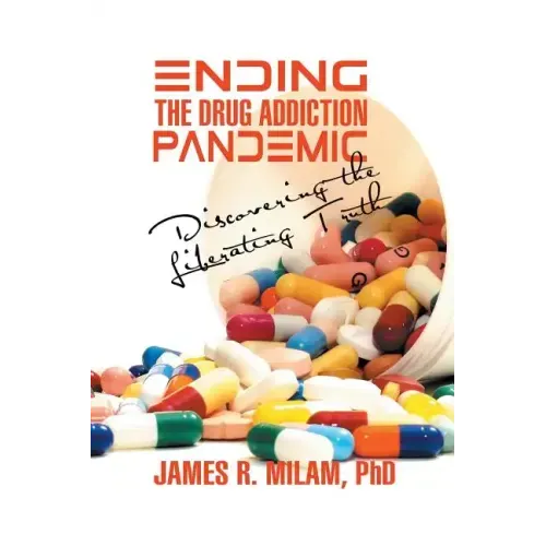 Ending the Drug Addiction Pandemic: Discovering the Liberating Truth