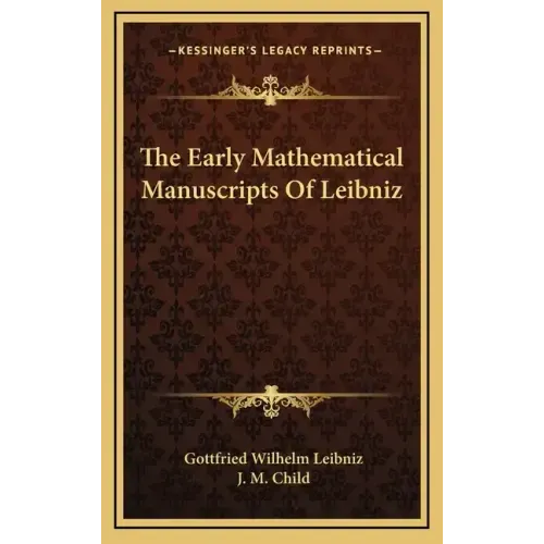 The Early Mathematical Manuscripts of Leibniz