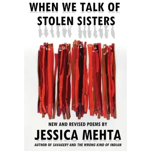When We Talk of Stolen Sisters: New and Revised Poems