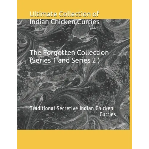 Ultimate collection of Indian Chicken Curries: Traditional Secretive Indian Chicken Curries