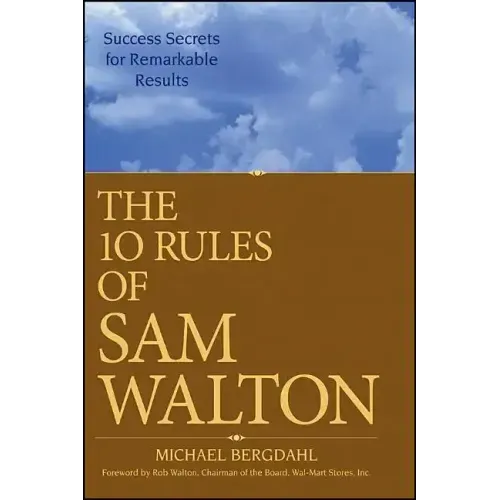 The 10 Rules of Sam Walton: Success Secrets for Remarkable Results