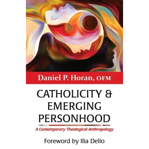 Catholicity and Emerging Personhood: A Contemporary Theological Anthropology