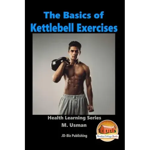 The Basics of Kettlebell Exercises