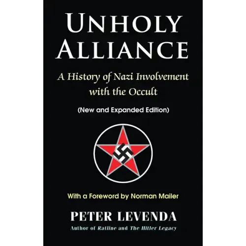 Unholy Alliance: A History of Nazi Involvement with the Occult