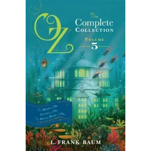Oz, the Complete Collection, Volume 5: The Magic of Oz; Glinda of Oz; The Royal Book of Oz