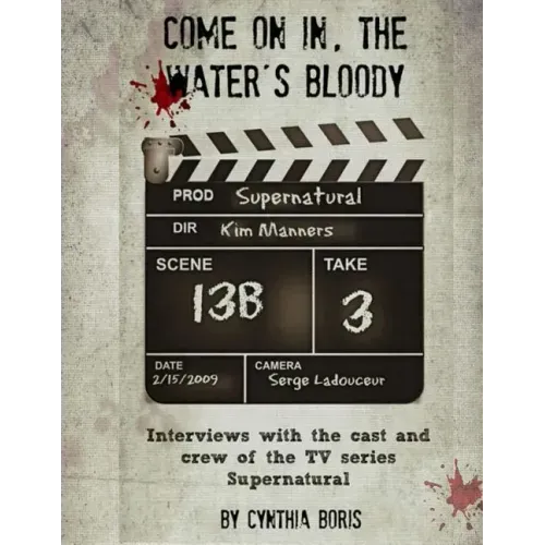 Come on In, the Water's Bloody: Interviews with the Cast and Crew of TV's Supernatural