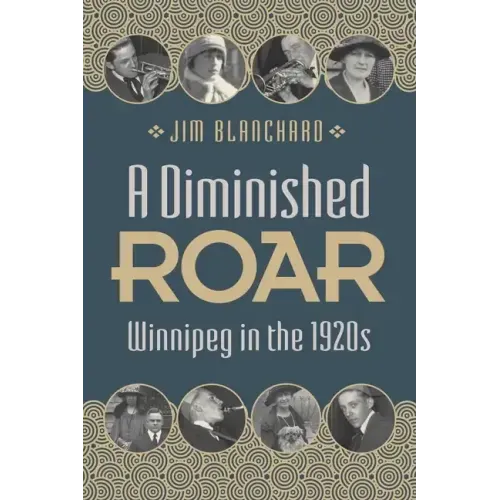 A Diminished Roar: Winnipeg in the 1920s
