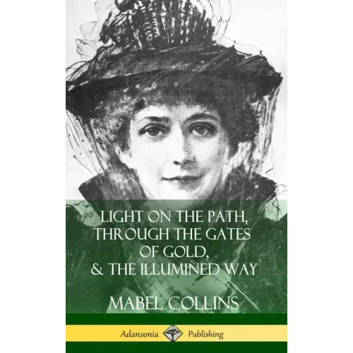 Light on the Path, Through the Gates of Gold & The Illumined Way (Hardcover)