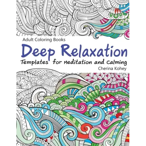 Adult Coloring Books Deep Relaxation: Templates for Meditation and Calming