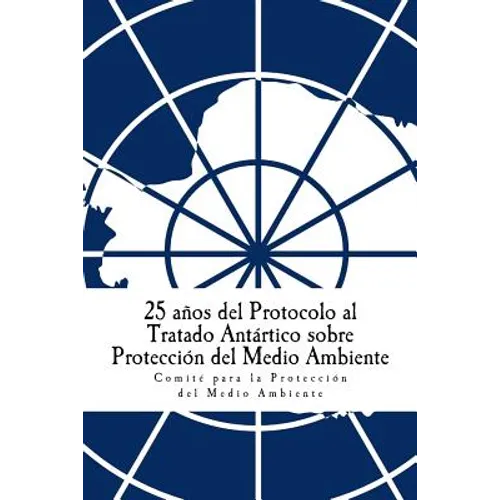 25 años del Protocolo al Tratado Antártico sobre Protección del Medio Ambiente