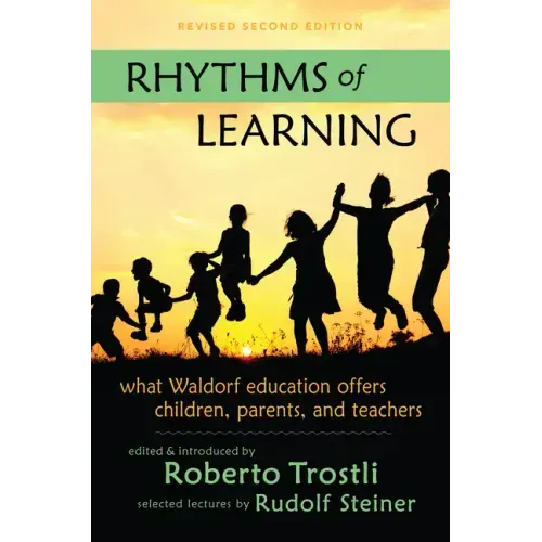 Rhythms of Learning: What Waldorf Education Offers Children, Parents & Teachers