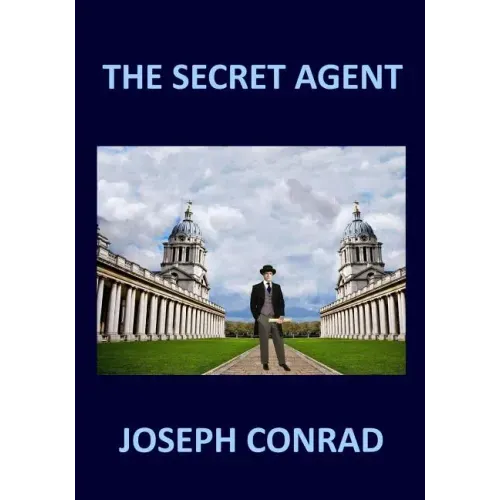 THE SECRET AGENT Joseph Conrad