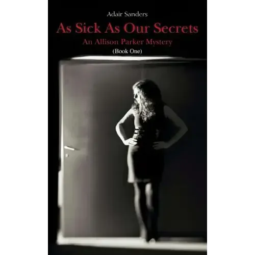 As Sick As Our Secrets: An Allison Parker Mystery