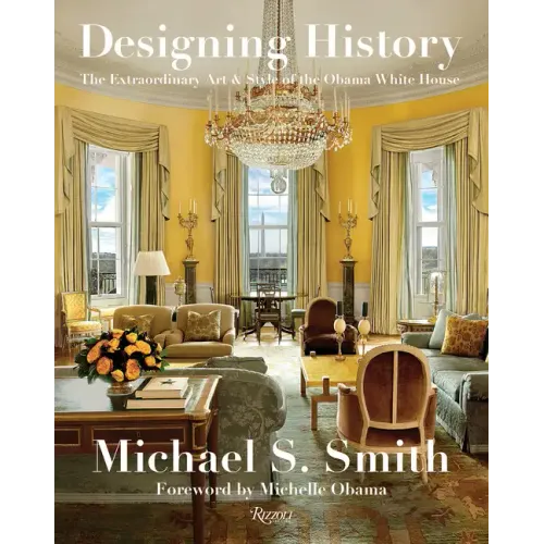 Designing History: The Extraordinary Art & Style of the Obama White House