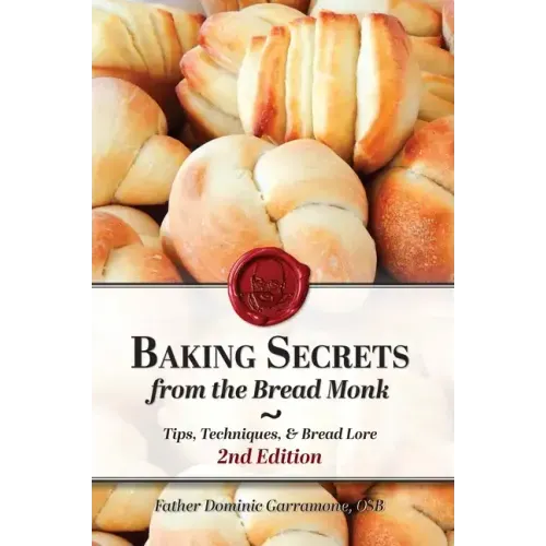 Baking Secrets from the Bread Monk, 2nd Edition