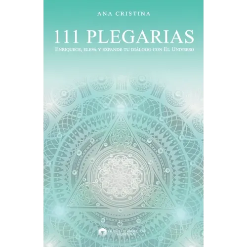111 Plegarias: Enriquece, eleva y expande tu diálogo con El Universo.
