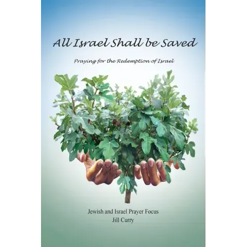 All Israel Shall Be Saved: Praying for the Redemption of Israel