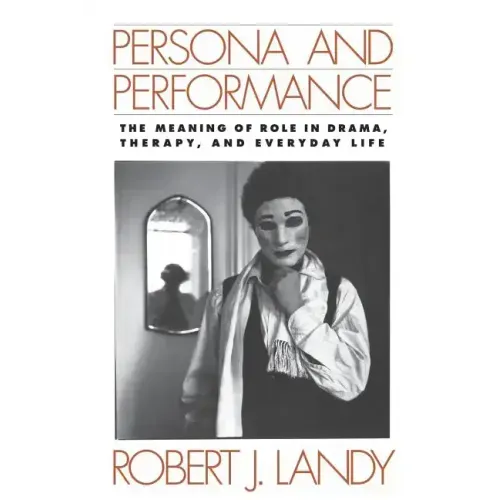Persona and Performance: The Meaning of Role in Drama, Therapy, and Everyday Life