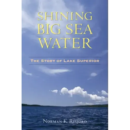 Shining Big Sea Water: The Story of Lake Superior