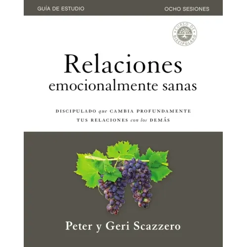 Relaciones Emocionalmente Sanas - Guía de Estudio: El Discipulado Que Cambia Profundamente Tus Relaciones Con Los Demás