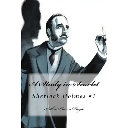 A Study in Scarlet: Sherlock Holmes #1