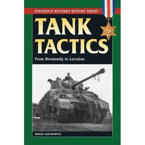 Tank Tactics: From Normandy to Lorraine