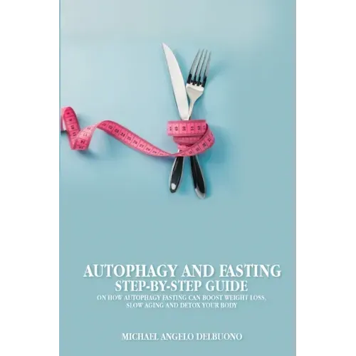 Autophagy And Fasting Step-By-Step Guide