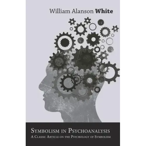Symbolism in Psychoanalysis - A Classic Article on the Psychology of Symbolism