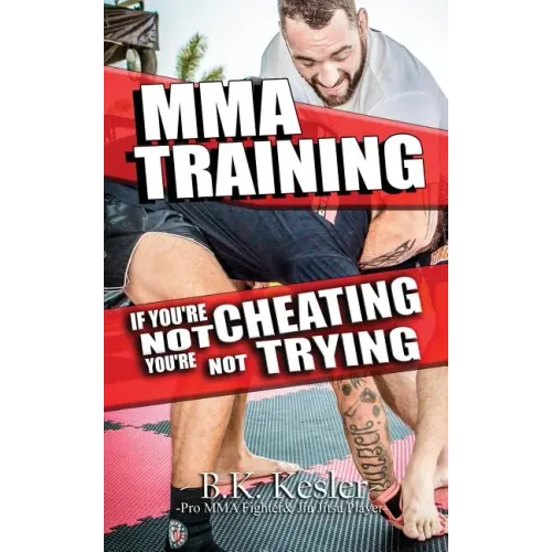 MMA Training: If You're Not Cheating You're Not Trying