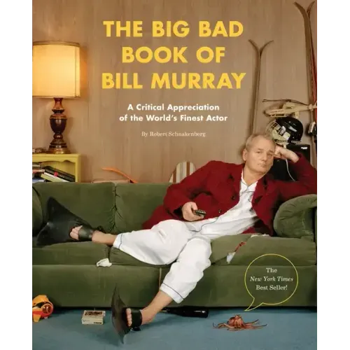 The Big Bad Book of Bill Murray: A Critical Appreciation of the World's Finest Actor