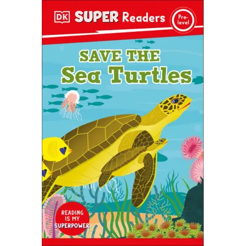DK Super Readers Pre-Level Save the Sea Turtles