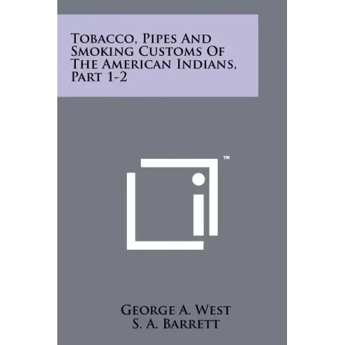 Tobacco, Pipes And Smoking Customs Of The American Indians, Part 1-2