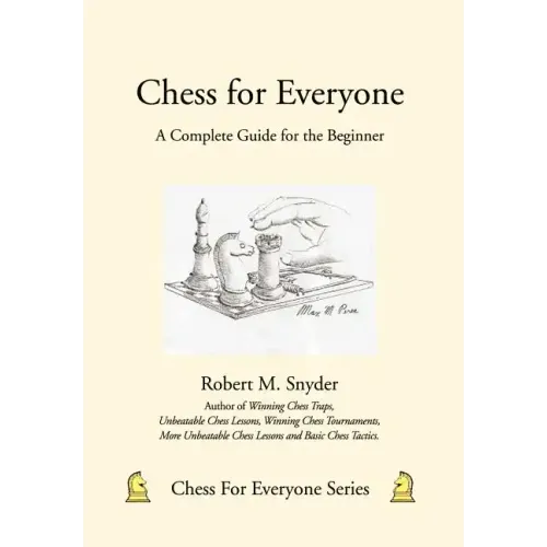 Chess for Everyone: A Complete Guide for the Beginner