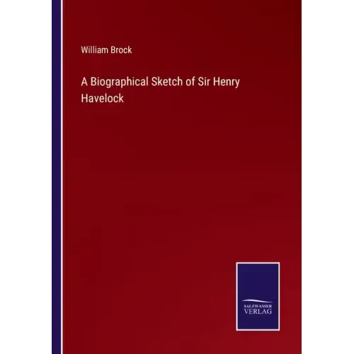 A Biographical Sketch of Sir Henry Havelock