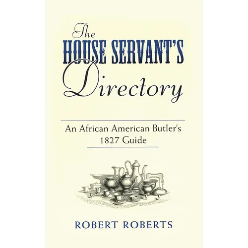 The House Servant's Directory: An African American Butler's 1827 Guide