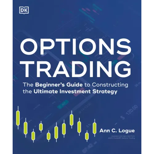Options Trading: The Beginner's Guide to Constructing the Ultimate Investment Strategy