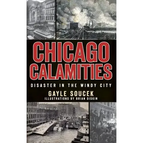Chicago Calamities: Disaster in the Windy City