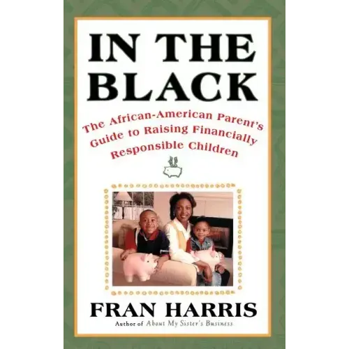 In the Black: The African-American Parent's Guide to Raising Financially Responsible Children