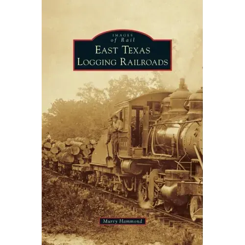East Texas Logging Railroads