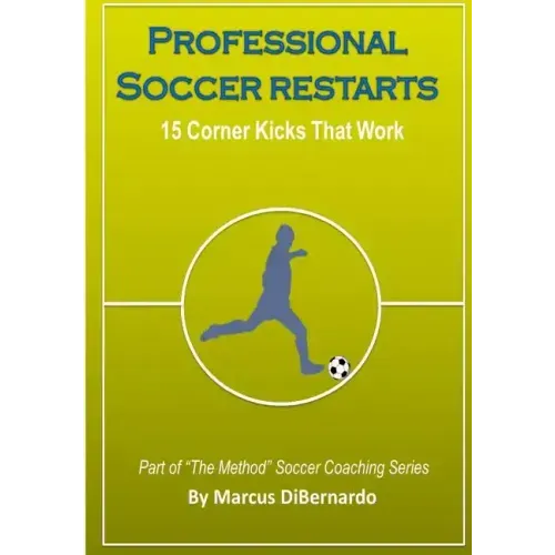 Professional Soccer Restarts: 15 Corner Kicks That Work