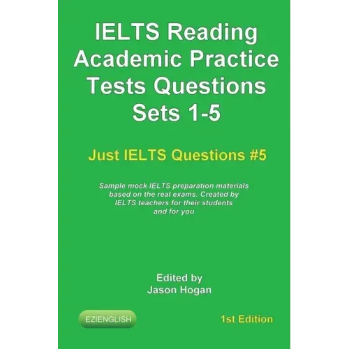 IELTS Reading. Academic Practice Tests Questions Sets 1-5. Sample mock IELTS preparation materials based on the real exams: Created by IELTS teachers