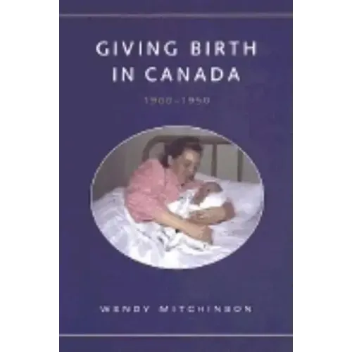 Giving Birth in Canada, 1900-1950