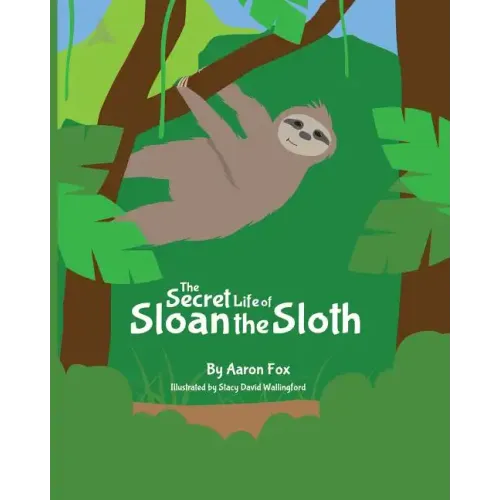 The Secret Life of Sloan the Sloth