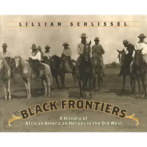 Black Frontiers: A History of African American Heroes in the Old West