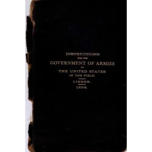 Instructions for the Government of Armies of The United States in the Field: 1898