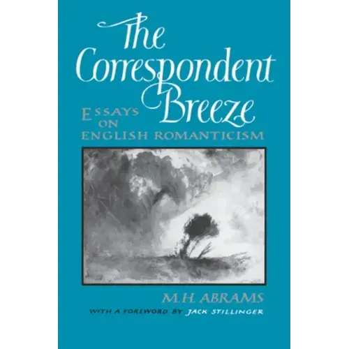 The Correspondent Breeze: Essays on English Romanticism