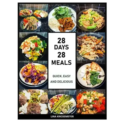 28 Days 28 Meals: Quick, Easy and Delicious
