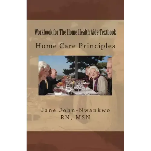 Workbook for The Home Health Aide Textbook: Home Care Principles
